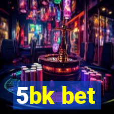 5bk bet